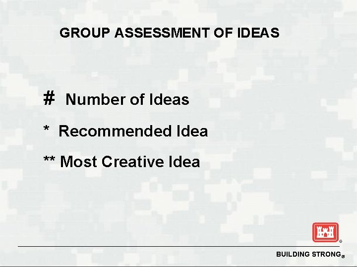 GROUP ASSESSMENT OF IDEAS # Number of Ideas * Recommended Idea ** Most Creative