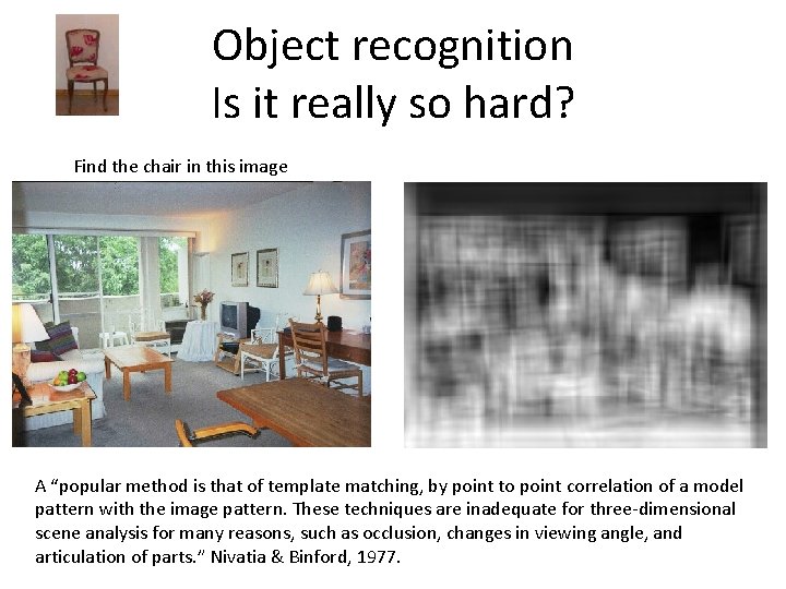 Object recognition Is it really so hard? Find the chair in this image A