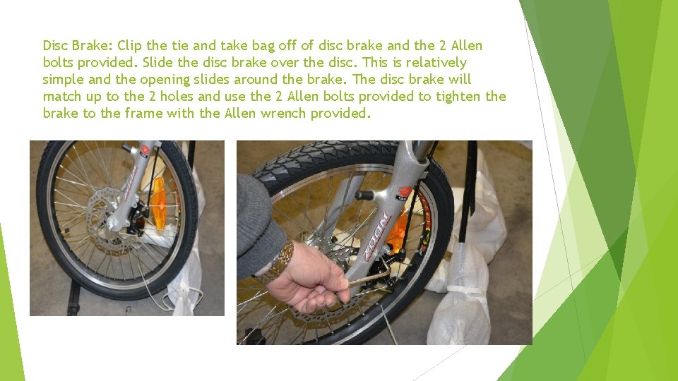 Disc Brake: Clip the tie and take bag off of disc brake and the