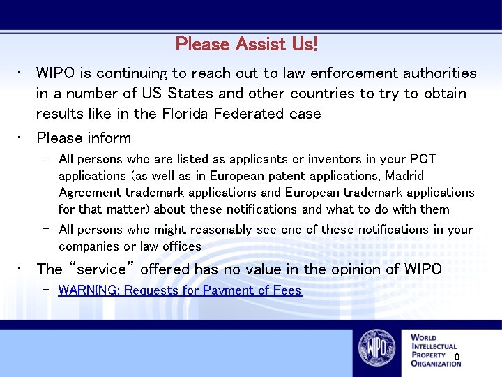 Please Assist Us! • WIPO is continuing to reach out to law enforcement authorities