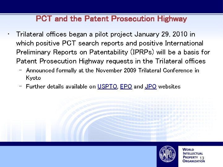 PCT and the Patent Prosecution Highway • Trilateral offices began a pilot project January