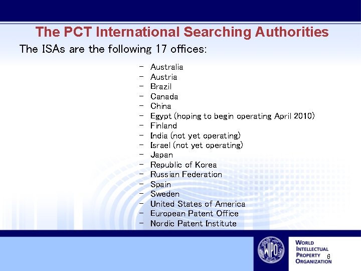 The PCT International Searching Authorities The ISAs are the following 17 offices: – –