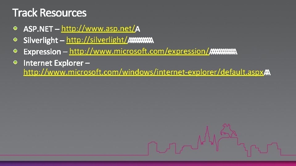 http: //www. asp. net/ http: //silverlight/ http: //www. microsoft. com/expression/ http: //www. microsoft. com/windows/internet-explorer/default.