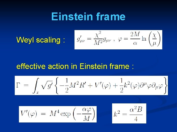 Einstein frame Weyl scaling : effective action in Einstein frame : 