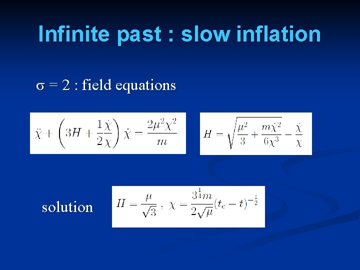 Infinite past : slow inflation σ = 2 : field equations solution 