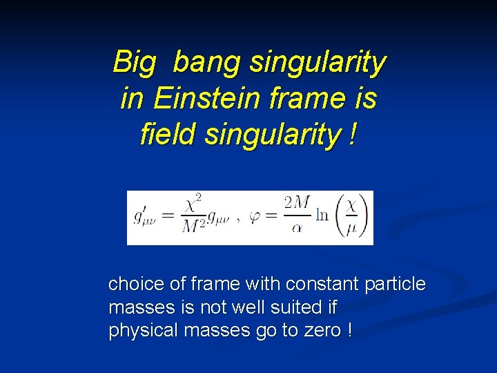 Big bang singularity in Einstein frame is field singularity ! choice of frame with