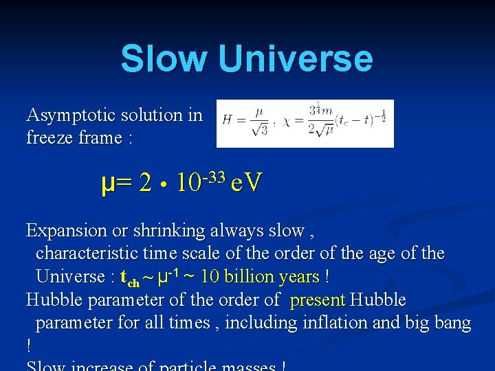 Slow Universe Asymptotic solution in freeze frame : μ= 2 10 -33 e. V