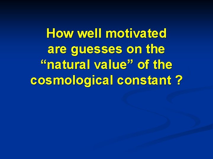 How well motivated are guesses on the “natural value” of the cosmological constant ?