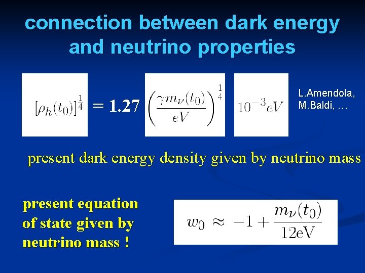 connection between dark energy and neutrino properties = 1. 27 L. Amendola, M. Baldi,