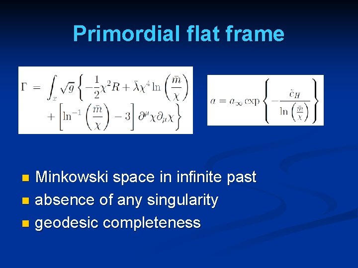 Primordial flat frame Minkowski space in infinite past n absence of any singularity n