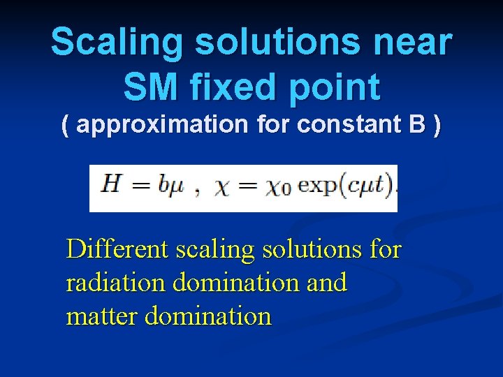 Scaling solutions near SM fixed point ( approximation for constant B ) Different scaling