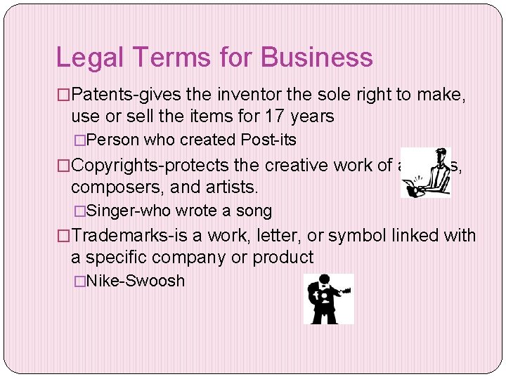 Legal Terms for Business �Patents-gives the inventor the sole right to make, use or