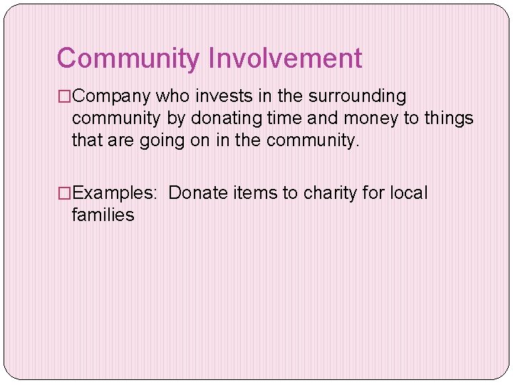 Community Involvement �Company who invests in the surrounding community by donating time and money