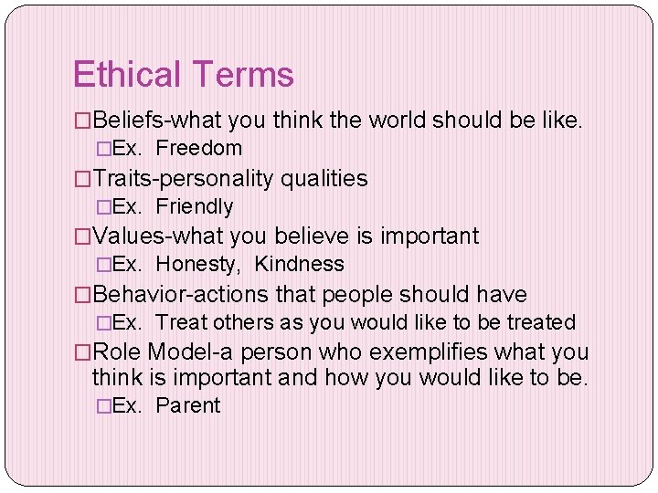 Ethical Terms �Beliefs-what you think the world should be like. �Ex. Freedom �Traits-personality qualities