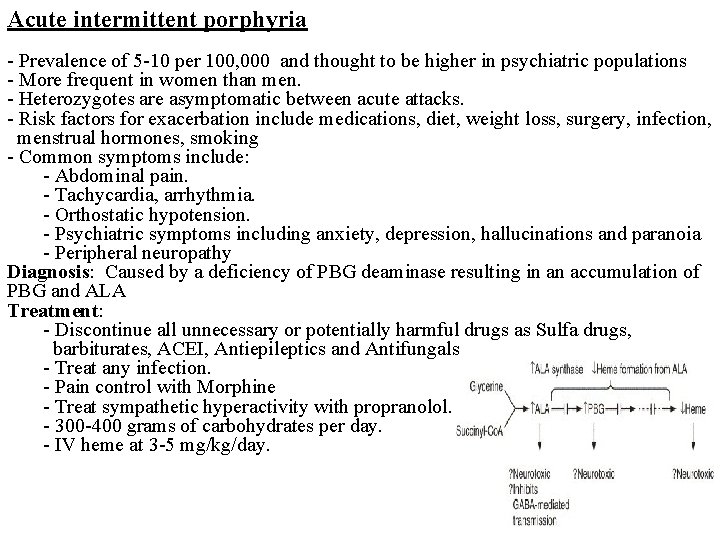 Acute intermittent porphyria - Prevalence of 5 -10 per 100, 000 and thought to