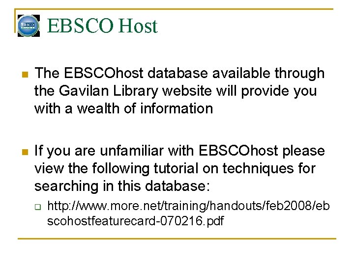 EBSCO Host n The EBSCOhost database available through the Gavilan Library website will provide