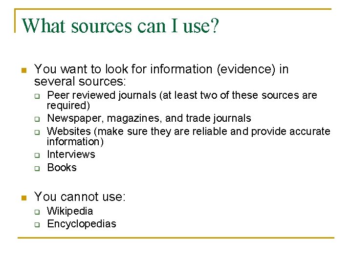 What sources can I use? n You want to look for information (evidence) in