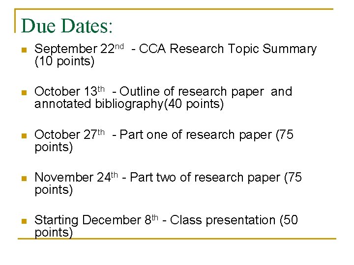 Due Dates: n September 22 nd - CCA Research Topic Summary (10 points) n
