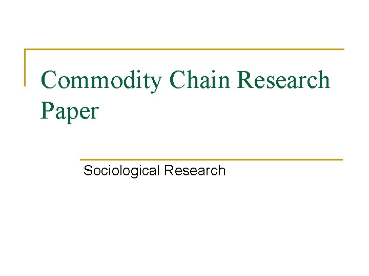 Commodity Chain Research Paper Sociological Research 