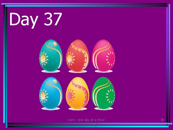 Day 37 • Ask for or give a Fair Trade Easter Egg. (Or if