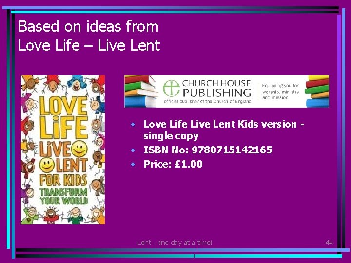 Based on ideas from Love Life – Live Lent • Love Life Live Lent