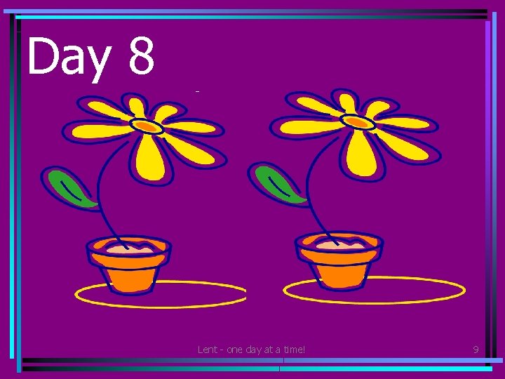 Day 8 • Water plants or a green space that need watering. (Can you