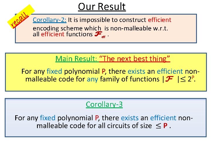rec l l a Our Result Corollary-2: It is impossible to construct efficient encoding