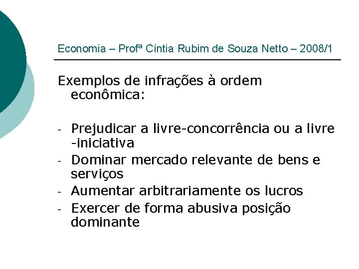 Economia – Profª Cíntia Rubim de Souza Netto – 2008/1 Exemplos de infrações à