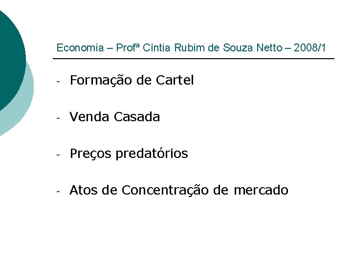 Economia – Profª Cíntia Rubim de Souza Netto – 2008/1 - Formação de Cartel