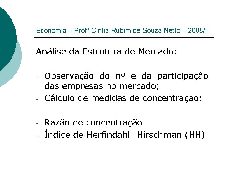 Economia – Profª Cíntia Rubim de Souza Netto – 2008/1 Análise da Estrutura de