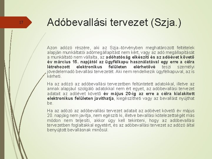17 Adóbevallási tervezet (Szja. ) Azon adózó részére, aki az Szja. -törvényben meghatározott feltételek