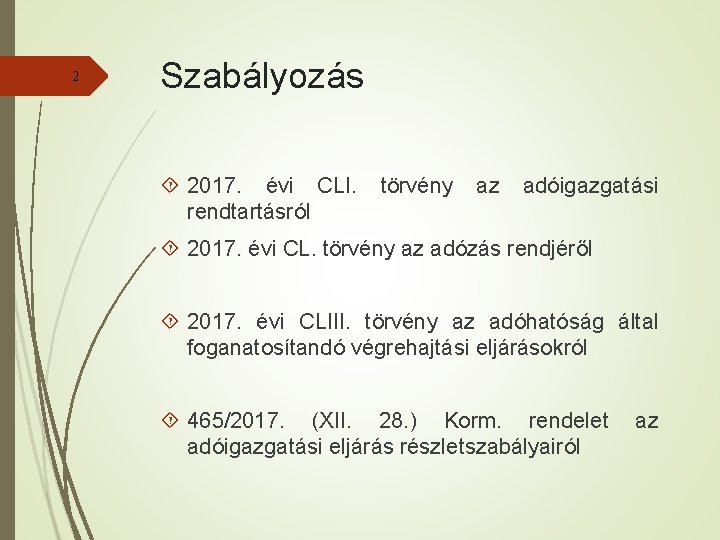 2 Szabályozás 2017. évi CLI. rendtartásról törvény az adóigazgatási 2017. évi CL. törvény az