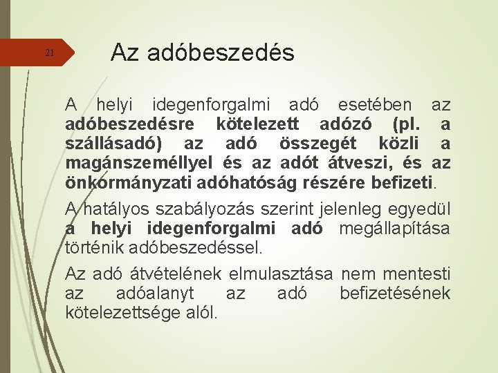 21 Az adóbeszedés A helyi idegenforgalmi adó esetében az adóbeszedésre kötelezett adózó (pl. a