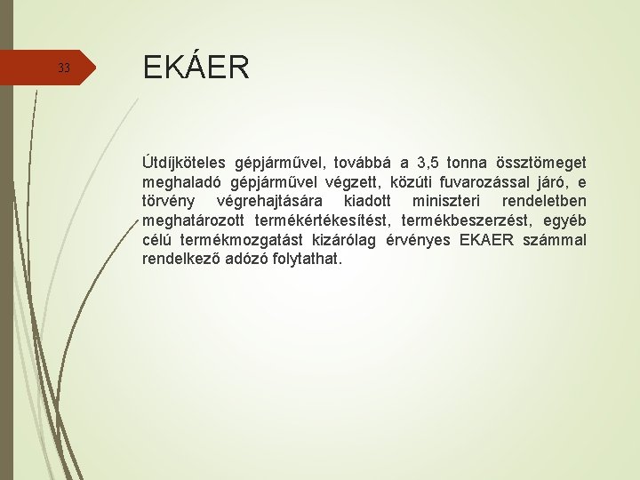 33 EKÁER Útdíjköteles gépjárművel, továbbá a 3, 5 tonna össztömeget meghaladó gépjárművel végzett, közúti