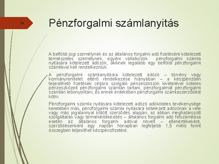 34 Pénzforgalmi számlanyitás A belföldi jogi személynek és az általános forgalmi adó fizetésére kötelezett