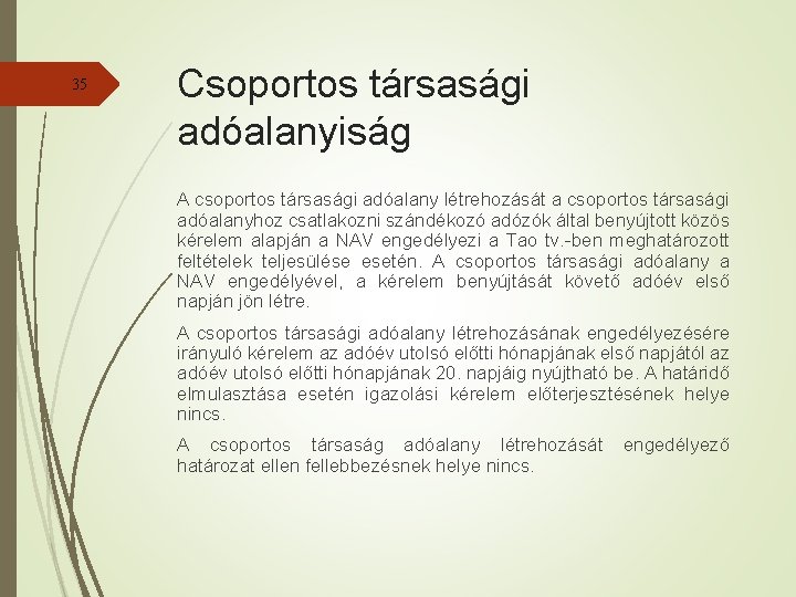 35 Csoportos társasági adóalanyiság A csoportos társasági adóalany létrehozását a csoportos társasági adóalanyhoz csatlakozni