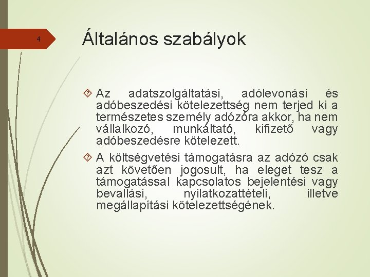 4 Általános szabályok Az adatszolgáltatási, adólevonási és adóbeszedési kötelezettség nem terjed ki a természetes