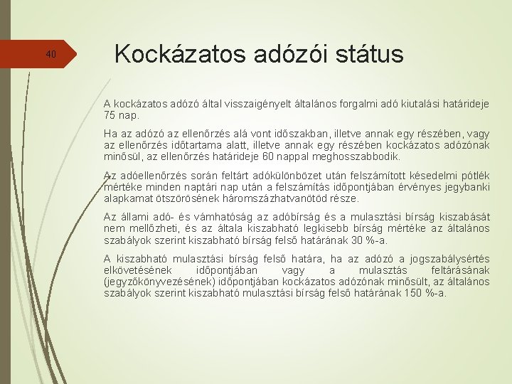 40 Kockázatos adózói státus A kockázatos adózó által visszaigényelt általános forgalmi adó kiutalási határideje