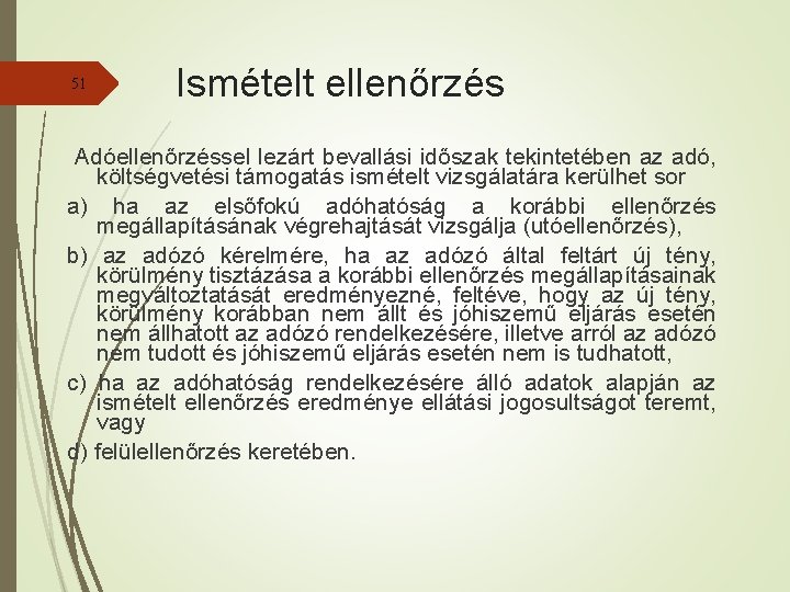 51 Ismételt ellenőrzés Adóellenőrzéssel lezárt bevallási időszak tekintetében az adó, költségvetési támogatás ismételt vizsgálatára