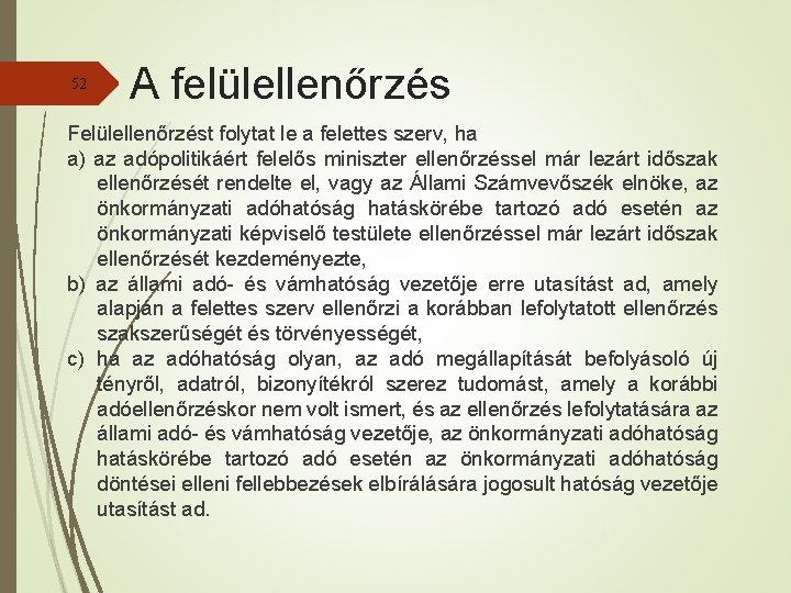 52 A felülellenőrzés Felülellenőrzést folytat le a felettes szerv, ha a) az adópolitikáért felelős