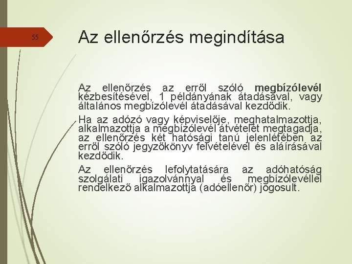 55 Az ellenőrzés megindítása Az ellenőrzés az erről szóló megbízólevél kézbesítésével, 1 példányának átadásával,