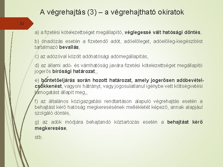 A végrehajtás (3) – a végrehajtható okiratok 81 a) a fizetési kötelezettséget megállapító, véglegessé