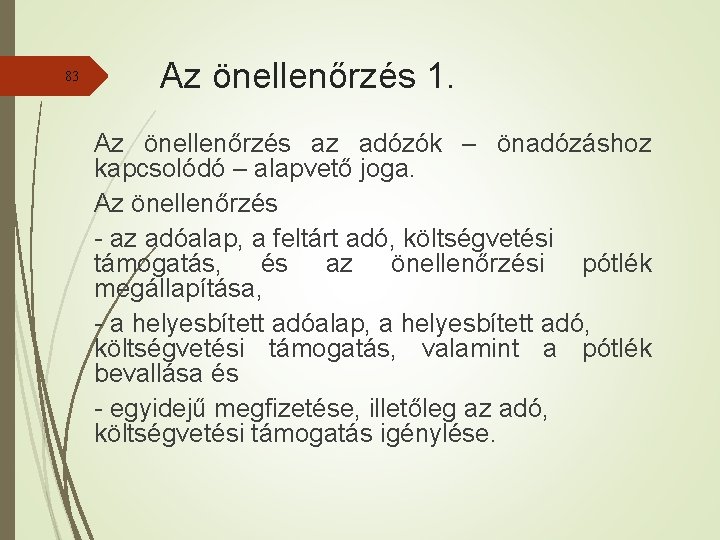 83 Az önellenőrzés 1. Az önellenőrzés az adózók – önadózáshoz kapcsolódó – alapvető joga.