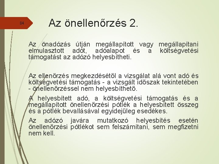 84 Az önellenőrzés 2. Az önadózás útján megállapított vagy megállapítani elmulasztott adót, adóalapot és