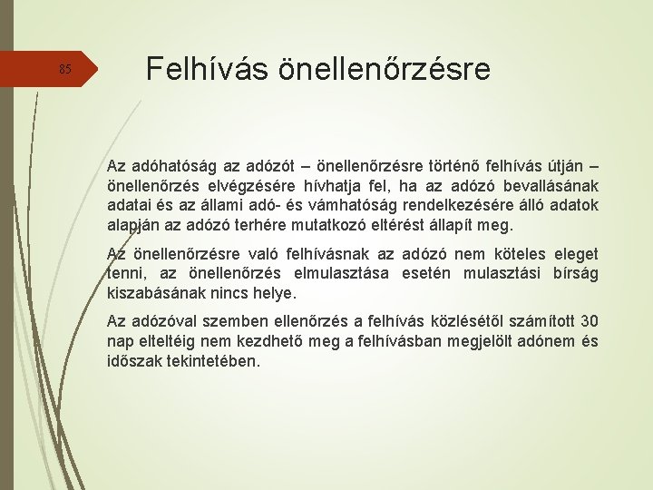 85 Felhívás önellenőrzésre Az adóhatóság az adózót – önellenőrzésre történő felhívás útján – önellenőrzés