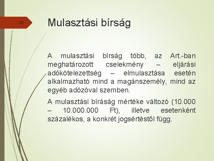 89 Mulasztási bírság A mulasztási bírság több, az meghatározott cselekmény – adókötelezettség – elmulasztása