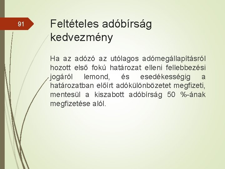 91 Feltételes adóbírság kedvezmény Ha az adózó az utólagos adómegállapításról hozott első fokú határozat