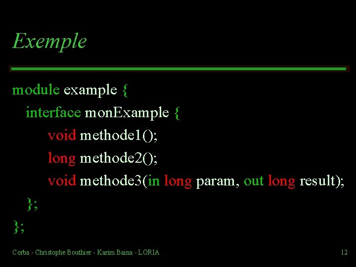 Exemple module example { interface mon. Example { void methode 1(); long methode 2();