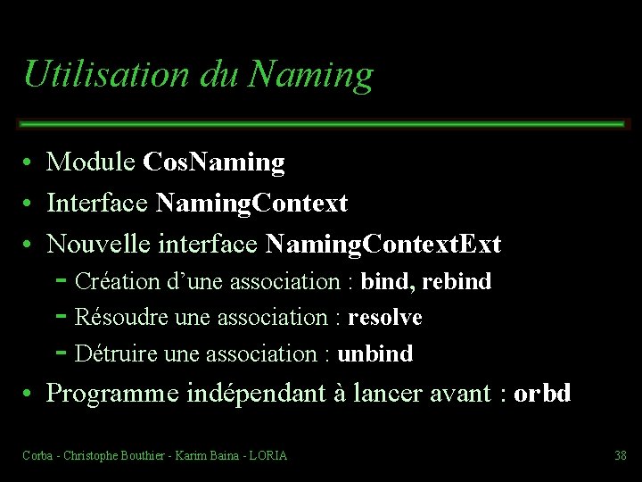 Utilisation du Naming • Module Cos. Naming • Interface Naming. Context • Nouvelle interface