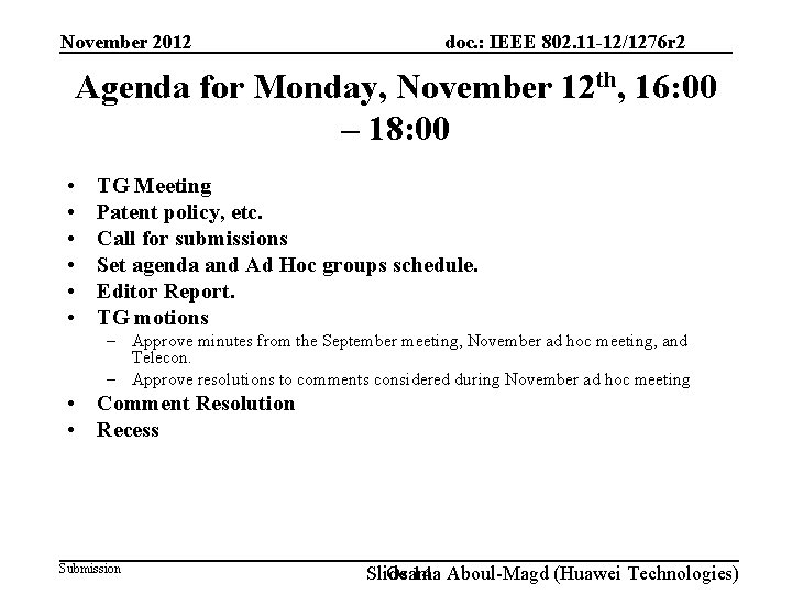 November 2012 doc. : IEEE 802. 11 -12/1276 r 2 Agenda for Monday, November